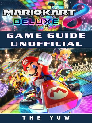 cover image of Mario Kart 8 Deluxe Game Guide Unofficial